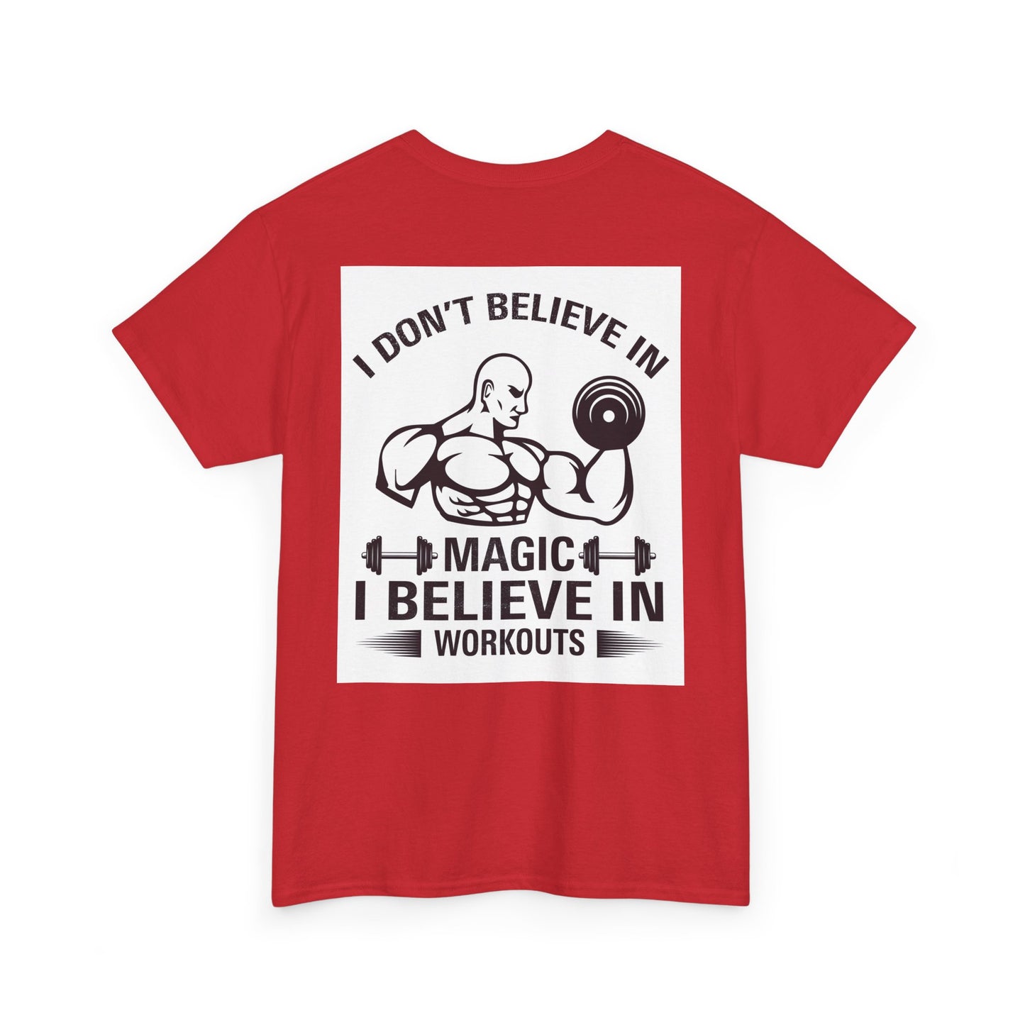 Funny Fitness Tee, I Don't Believe in Magic, Gym Shirt for Workout - Unisex Heavy Cotton Tshirt, Workout Top, Funny Exercise