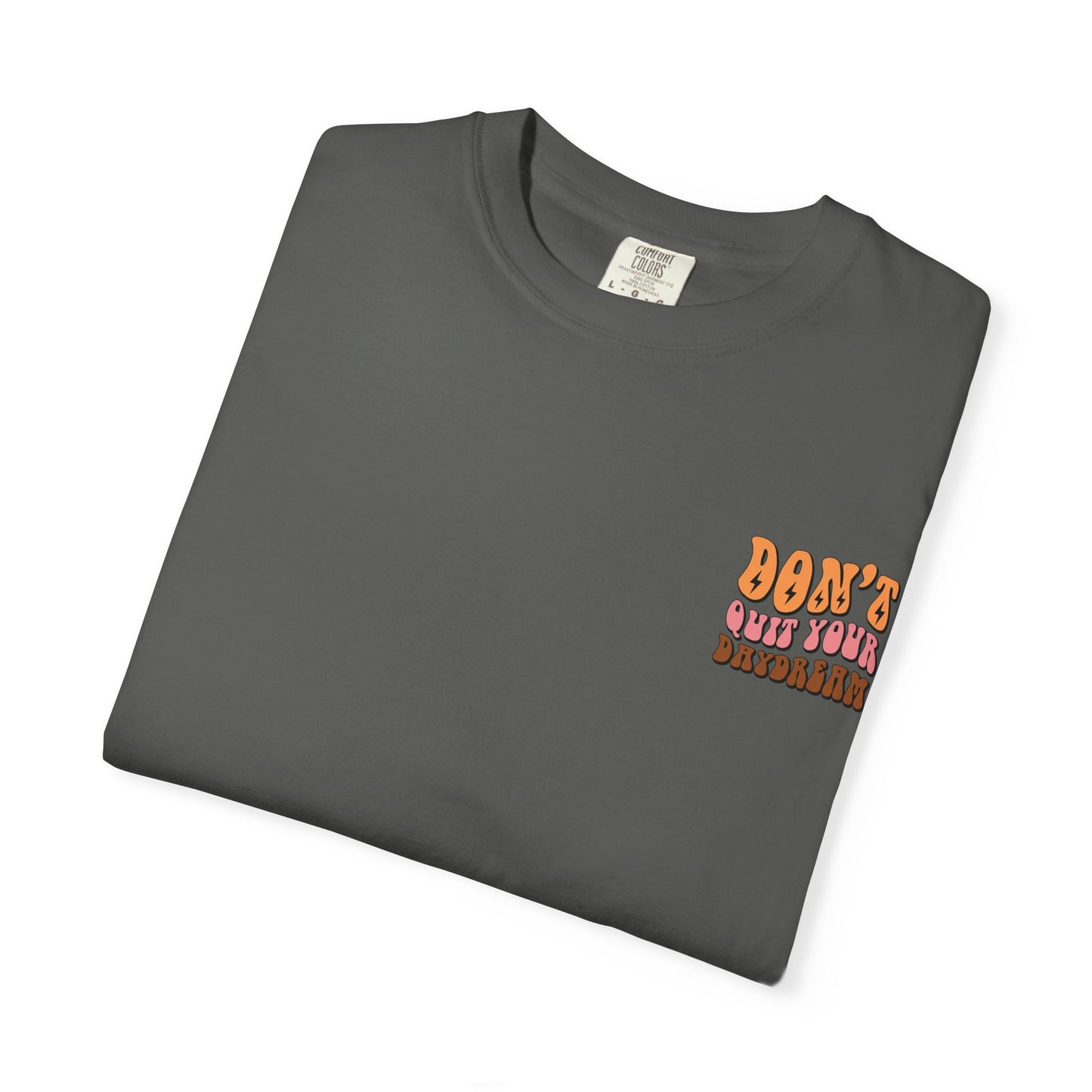 Don't Quit Your Daydream Unisex Garment-Dyed T-Shirt