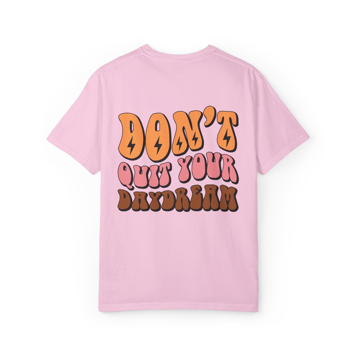 Don't Quit Your Daydream Unisex Garment-Dyed T-Shirt