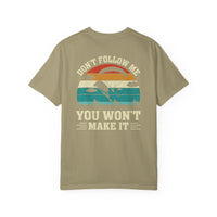 Garment-Dyed Unisex T-Shirt - Vintage Beach Vibes 'Don't Follow Me, You Won't Make It'
