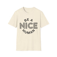 Funny Motivational Unisex T-Shirt - "Be A Nice Human" - Casual Gift, Positive Vibes, Everyday Wear, Friendly Apparel