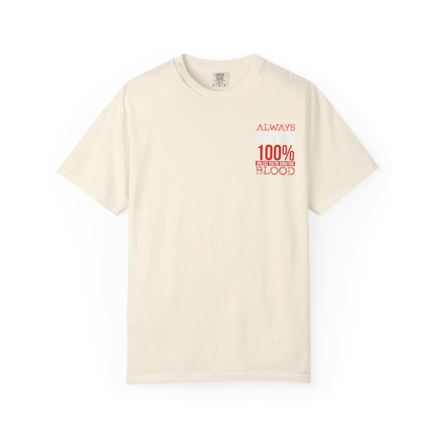 Always Give 100% Unisex Garment-Dyed T-Shirt for Blood Donors