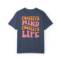 Positive Mind Positive Life Unisex T-shirt - Relaxed Fit Inspirational Tee