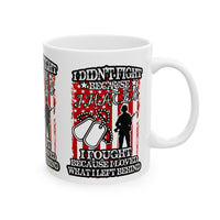 Patriotic Veteran's Mug - "I Didn't Fight Because I Loved What I Left Behind" - Great for Gifts, Military Appreciation,