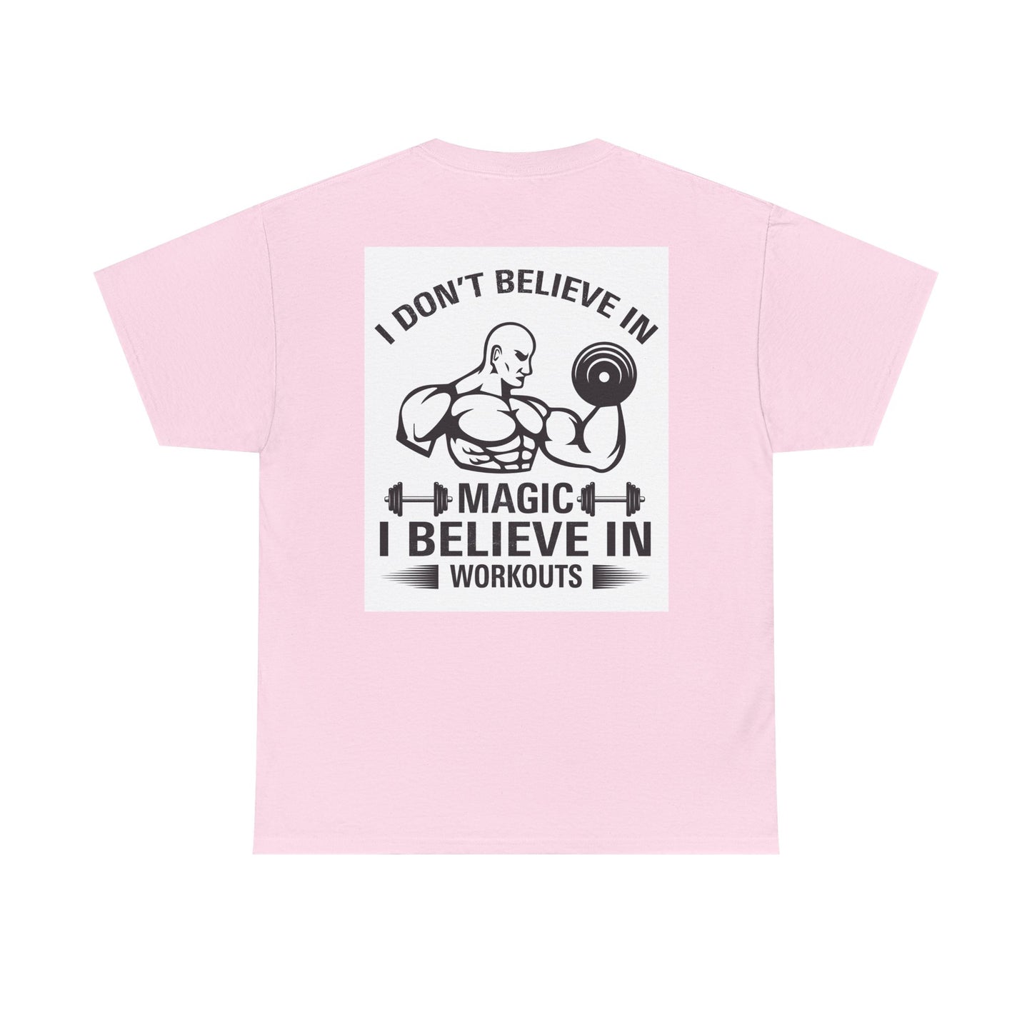 Funny Fitness Tee, I Don't Believe in Magic, Gym Shirt for Workout - Unisex Heavy Cotton Tshirt, Workout Top, Funny Exercise