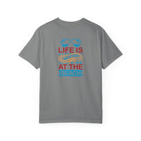 Beach Vibes Unisex Garment-Dyed T-Shirt - "Life is Better at the Beach"