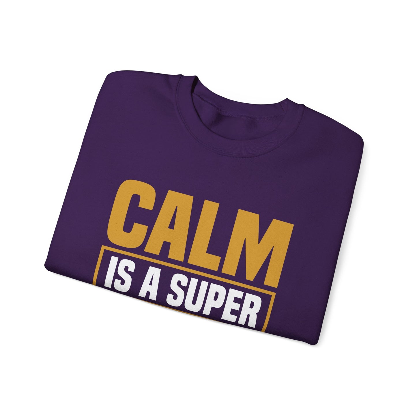 Calm is a Super Power Crewneck Sweatshirt, Unisex Relaxed Fit Pullover, Gift for Stress Relief, Cozy Casual Wear, Mindfulness