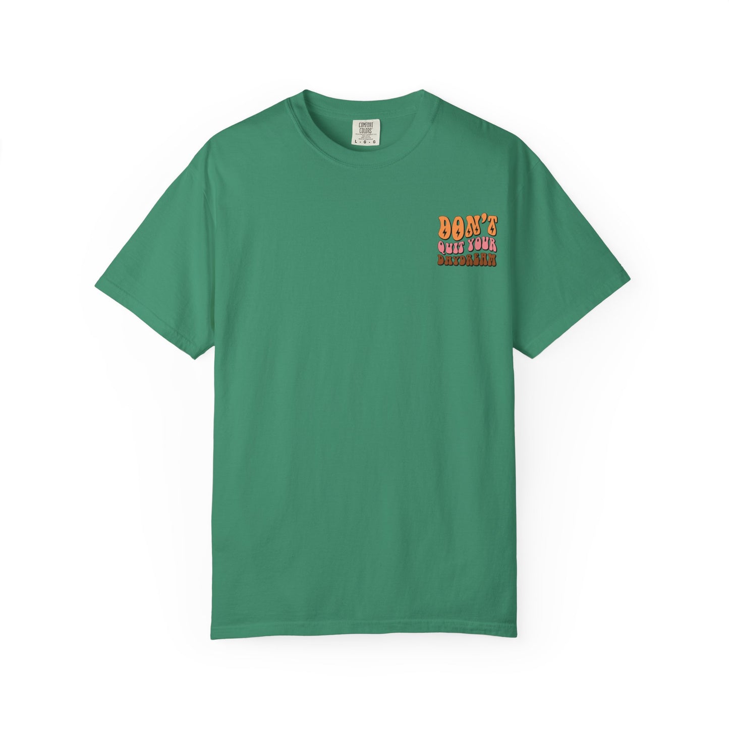 Don't Quit Your Daydream Unisex Garment-Dyed T-Shirt