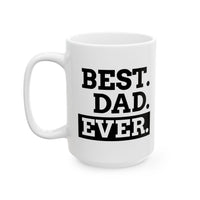 Best Dad Ever -  Ceramic Mug, Coffee Cup for Morning Motivation, Gift for Friends, Inspirational Quote, Self-Care Reminder