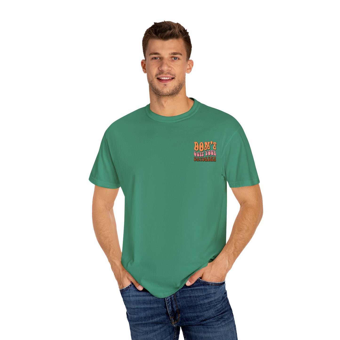 Don't Quit Your Daydream Unisex Garment-Dyed T-Shirt