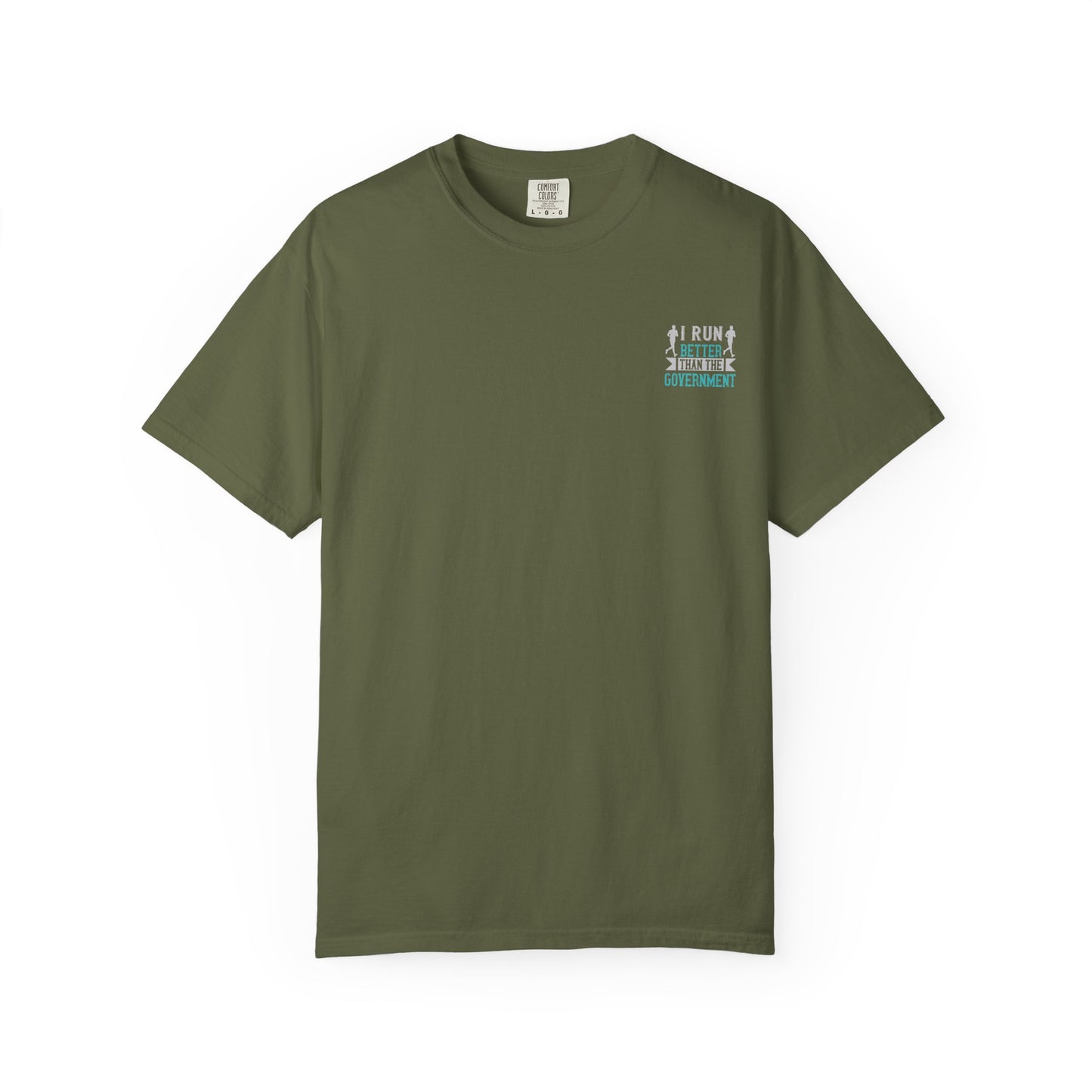 I Run Better Than the Government Unisex Garment-Dyed T-Shirt - Fun & Comfy Statement Tee