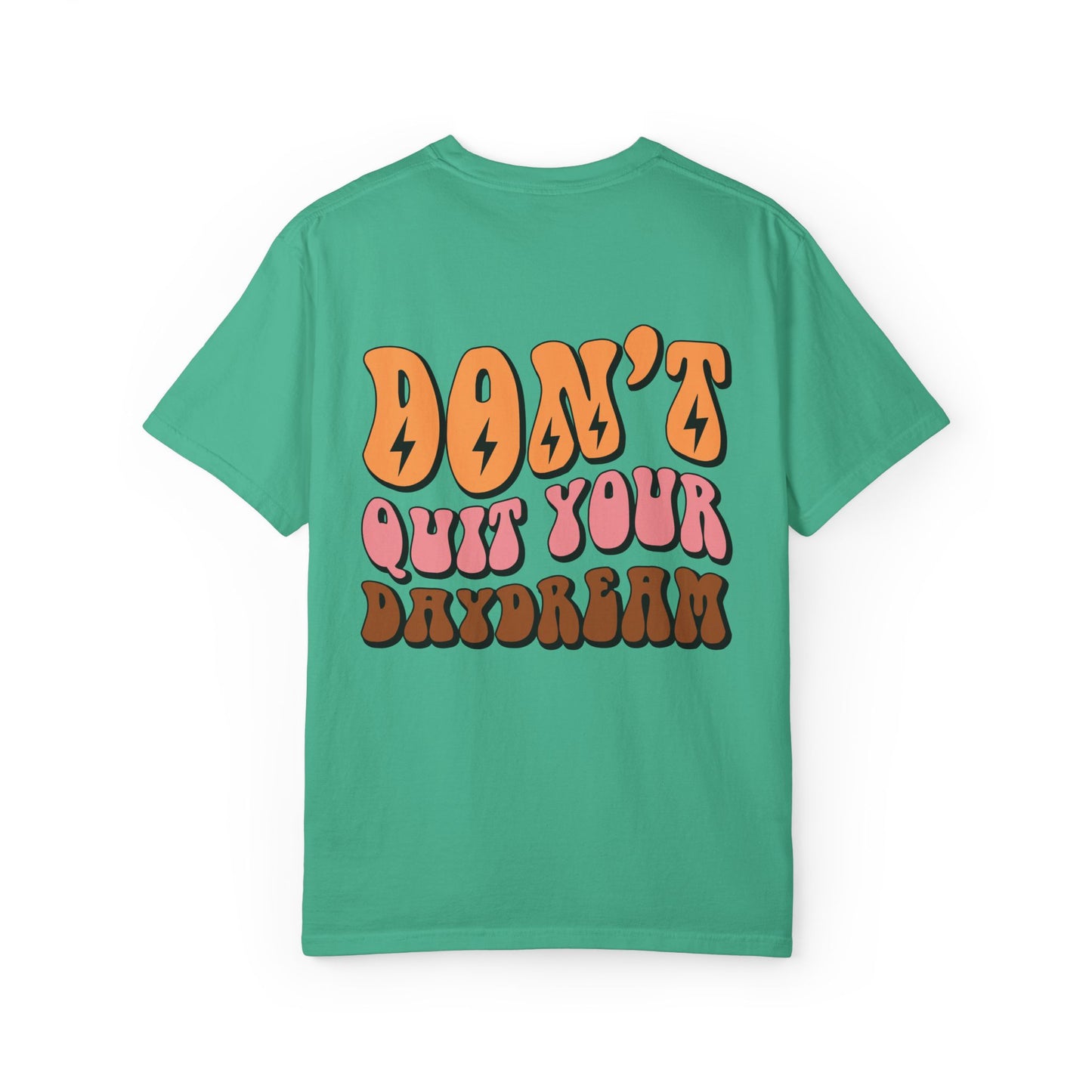 Don't Quit Your Daydream Unisex Garment-Dyed T-Shirt