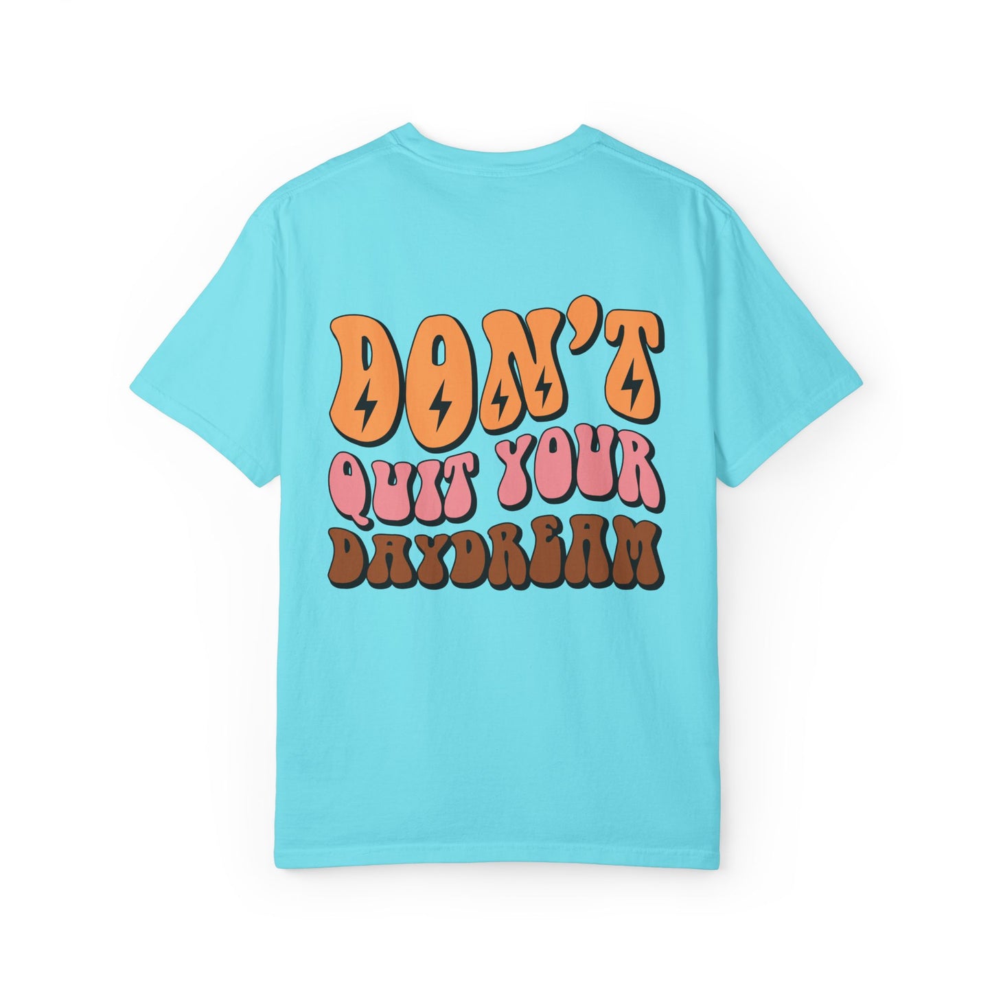 Don't Quit Your Daydream Unisex Garment-Dyed T-Shirt