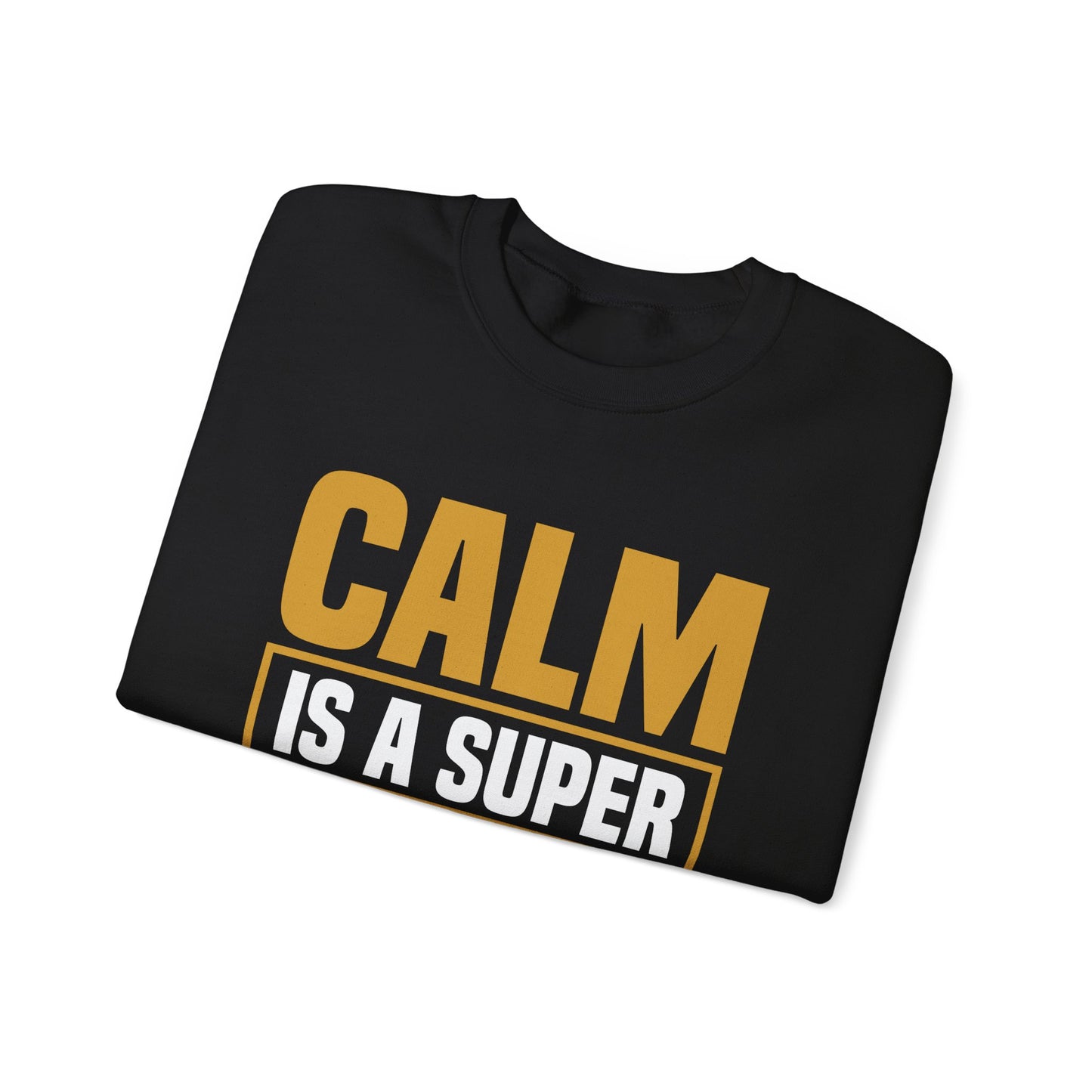 Calm is a Super Power Crewneck Sweatshirt, Unisex Relaxed Fit Pullover, Gift for Stress Relief, Cozy Casual Wear, Mindfulness