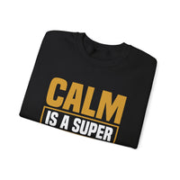 Calm is a Super Power Crewneck Sweatshirt, Unisex Relaxed Fit Pullover, Gift for Stress Relief, Cozy Casual Wear, Mindfulness