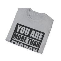Motivational Unisex T-Shirt - "You Are More Than Enough" - Casual Gift, Positive Vibes, Everyday Wear, Friendly Apparel