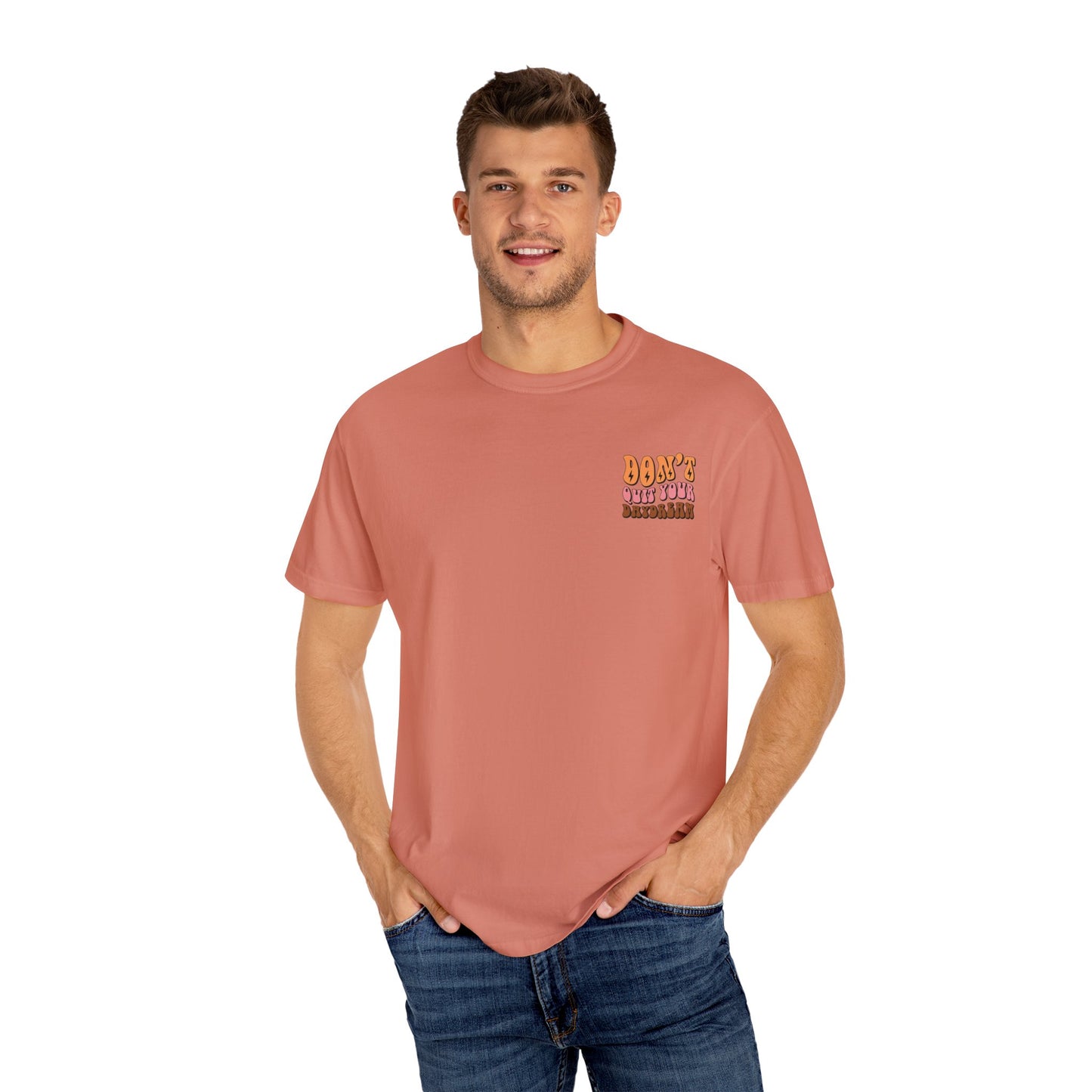 Don't Quit Your Daydream Unisex Garment-Dyed T-Shirt