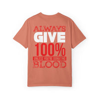 Always Give 100% Unisex Garment-Dyed T-Shirt for Blood Donors