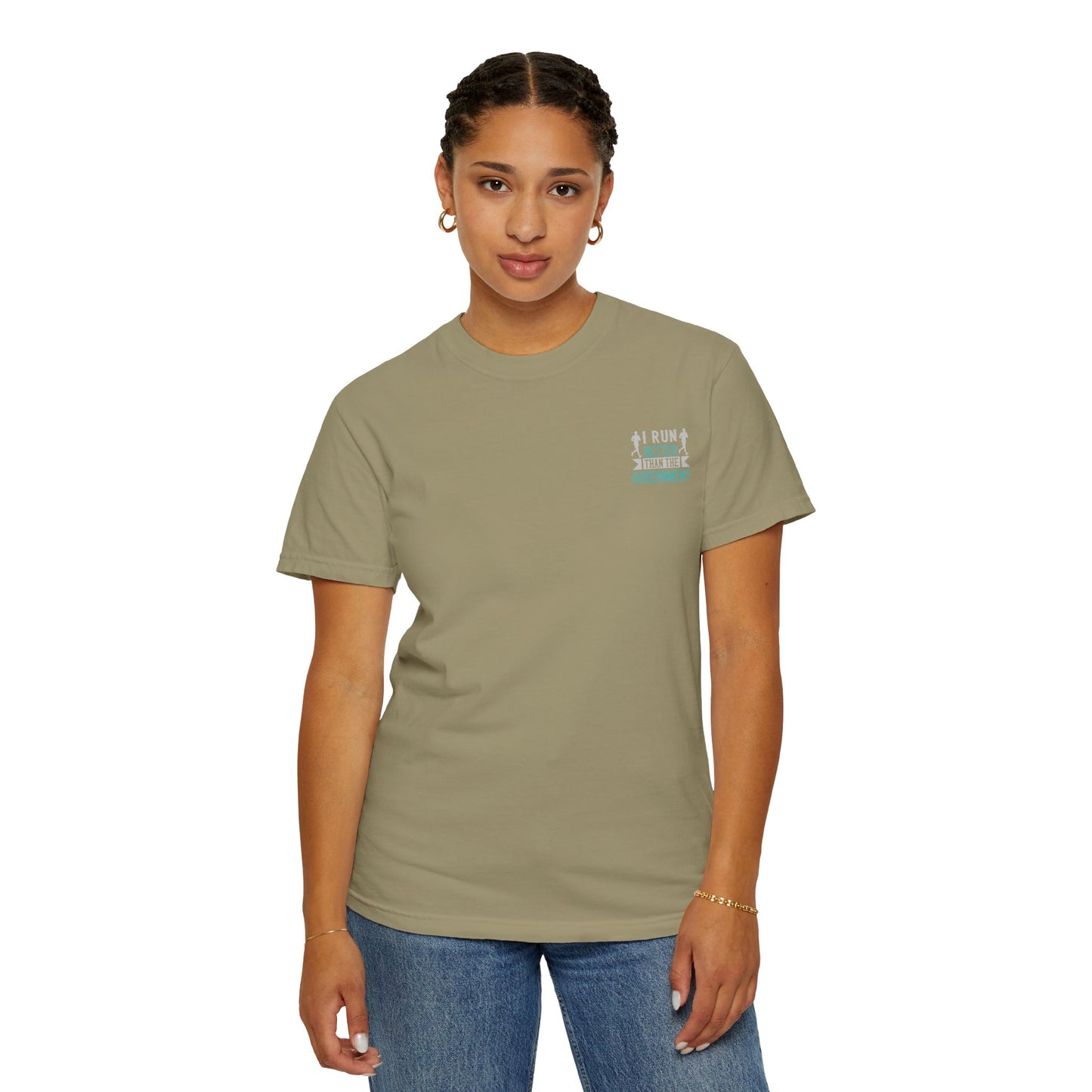 I Run Better Than the Government Unisex Garment-Dyed T-Shirt - Fun & Comfy Statement Tee