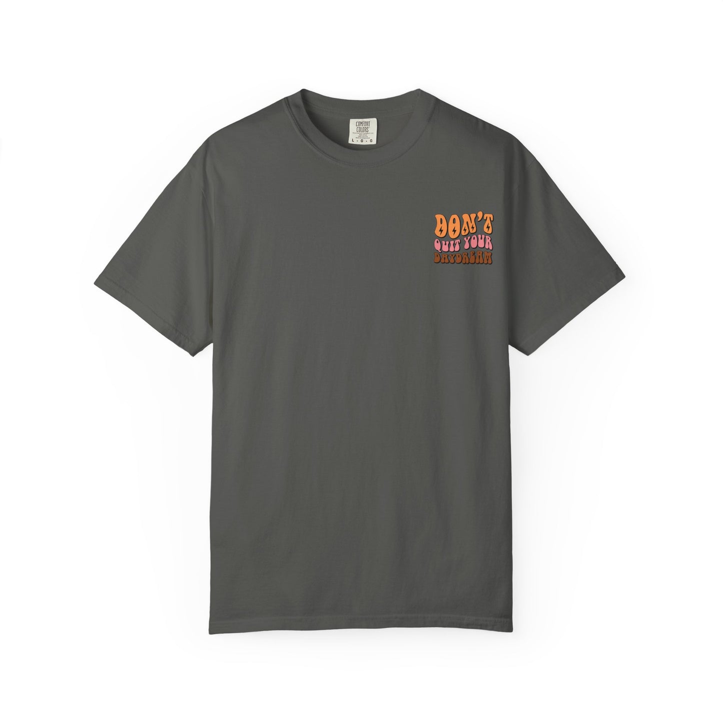 Don't Quit Your Daydream Unisex Garment-Dyed T-Shirt