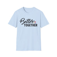 Motivational Unisex T-Shirt - "Better Together" - Casual Gift, Positive Vibes, Everyday Wear, Friendly Apparel