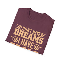 Motivational Unisex T-Shirt - "I Don't Have Dreams I Have Goals" - Casual Gift, Positive Vibes, Everyday Wear