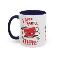 Cheerful Coffee Mug - "I Need More Coffee" - Fun Gift for Coffee Lovers, Home Office, Birthday, Holiday, Kitchen Decor