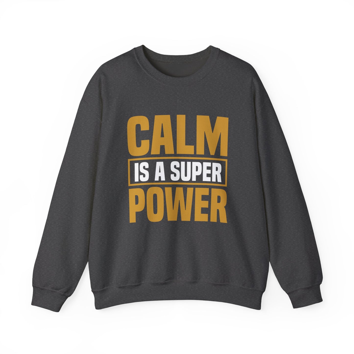 Calm is a Super Power Crewneck Sweatshirt, Unisex Relaxed Fit Pullover, Gift for Stress Relief, Cozy Casual Wear, Mindfulness