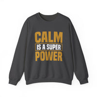 Calm is a Super Power Crewneck Sweatshirt, Unisex Relaxed Fit Pullover, Gift for Stress Relief, Cozy Casual Wear, Mindfulness