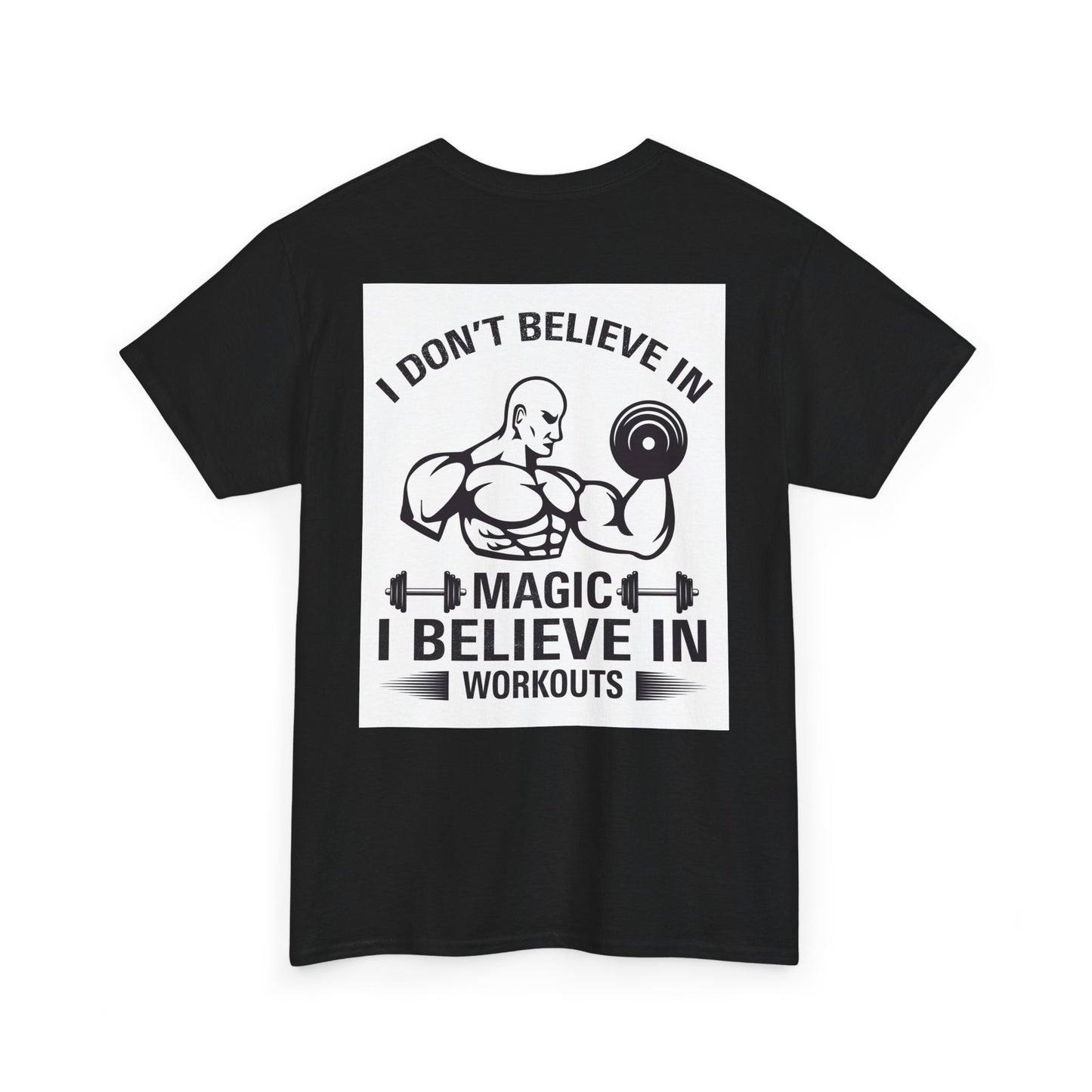 Funny Fitness Tee, I Don't Believe in Magic, Gym Shirt for Workout - Unisex Heavy Cotton Tshirt, Workout Top, Funny Exercise