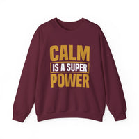 Calm is a Super Power Crewneck Sweatshirt, Unisex Relaxed Fit Pullover, Gift for Stress Relief, Cozy Casual Wear, Mindfulness