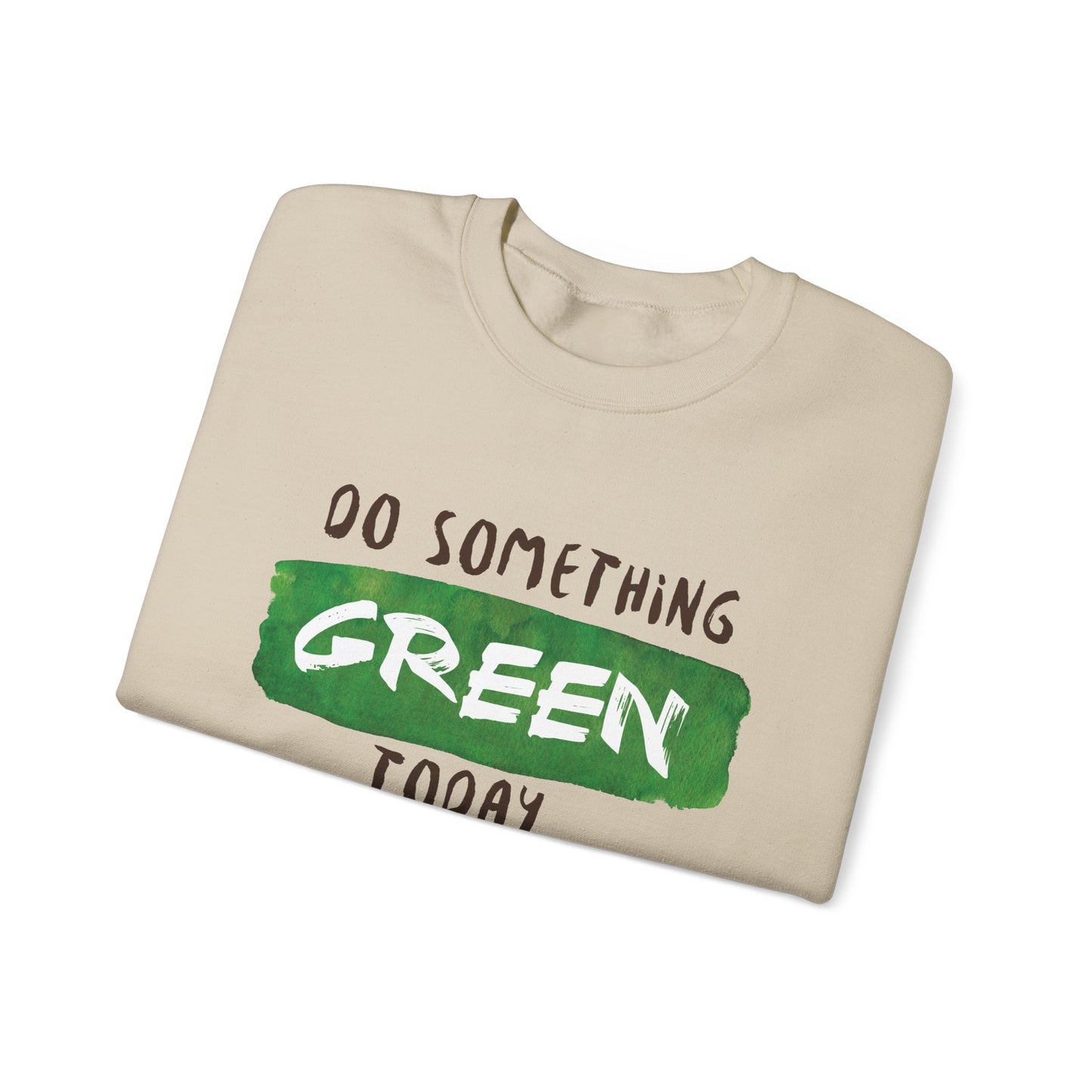 Do Something Green Today - Crewneck Sweatshirt, Unisex  Fit Pullover, Gift for Stress Relief,