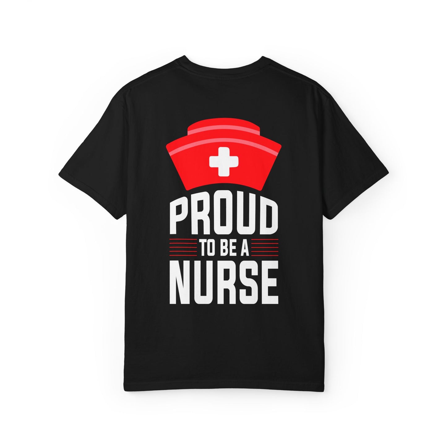 Proud Nurse Unisex Garment-Dyed T-Shirt