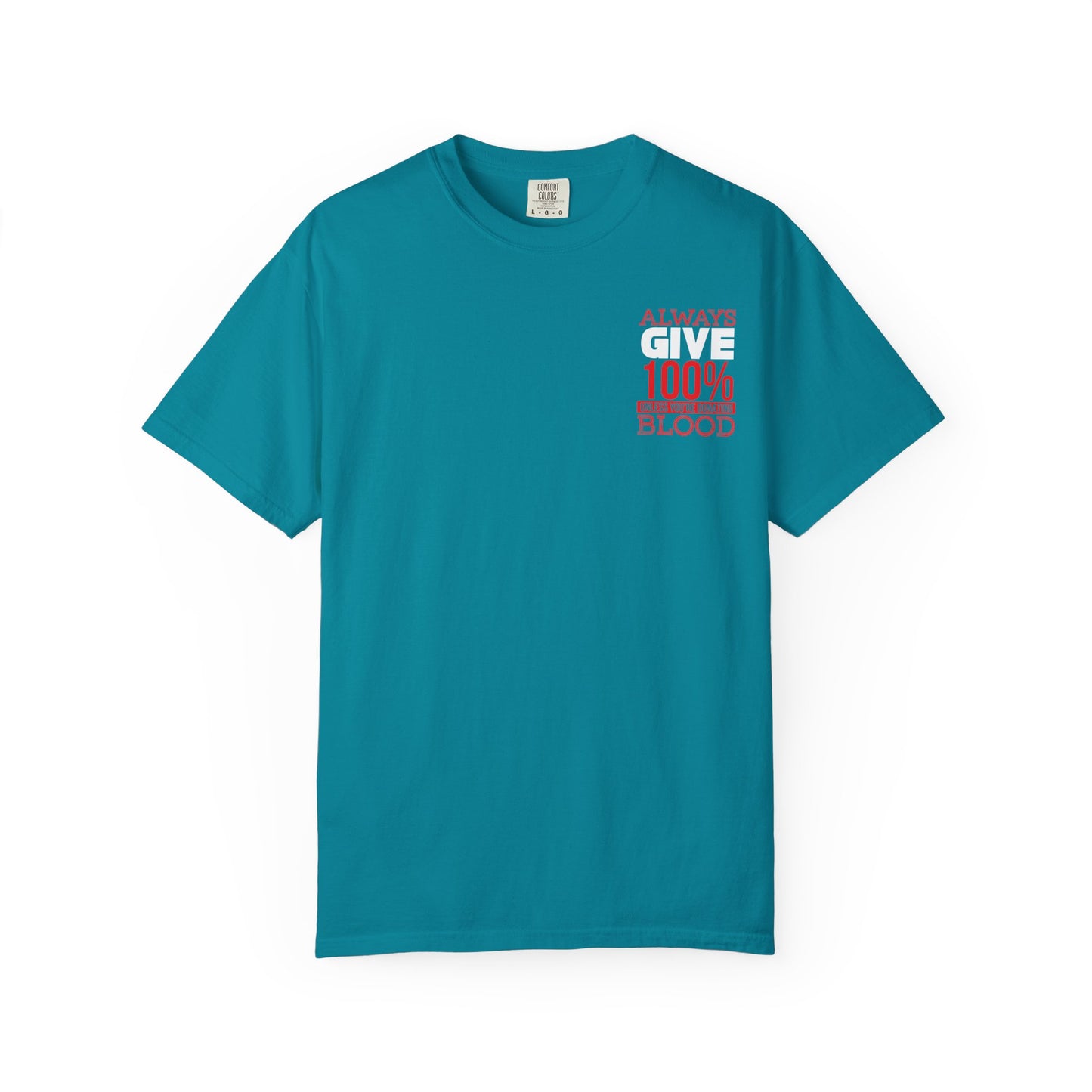 Always Give 100% Unisex Garment-Dyed T-Shirt for Blood Donors